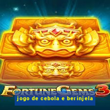 jogo de cebola e berinjela